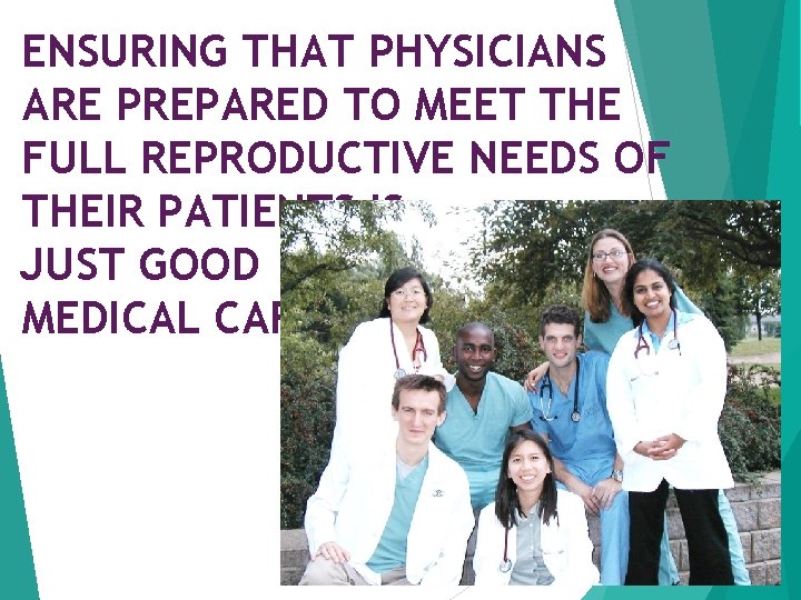 ENSURING THAT PHYSICIANS ARE PREPARED TO MEET THE FULL REPRODUCTIVE NEEDS OF THEIR PATIENTS