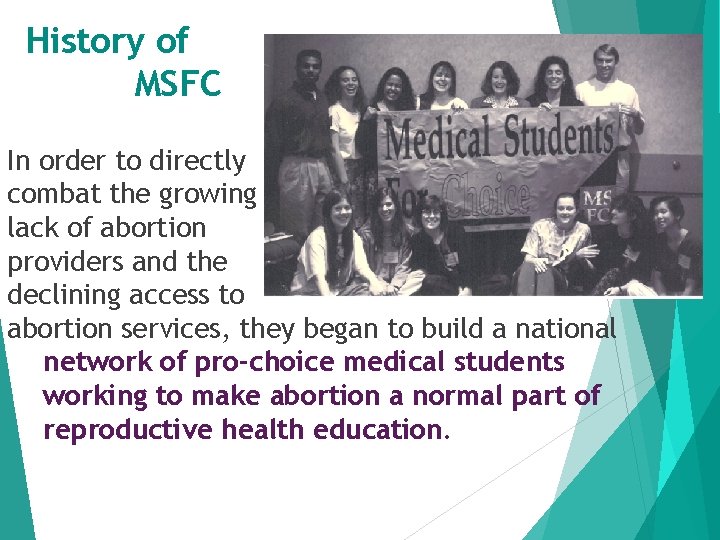 History of MSFC In order to directly combat the growing lack of abortion providers