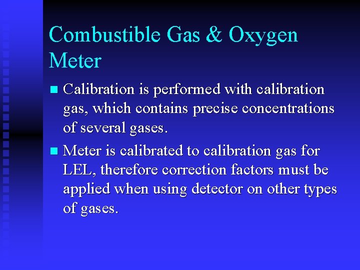 Combustible Gas & Oxygen Meter Calibration is performed with calibration gas, which contains precise