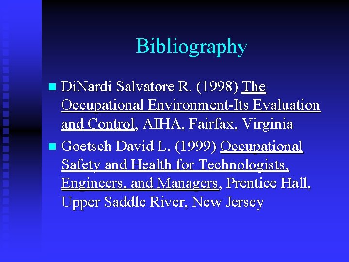 Bibliography Di. Nardi Salvatore R. (1998) The Occupational Environment-Its Evaluation and Control, AIHA, Fairfax,