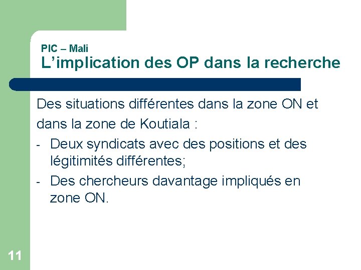 PIC – Mali L’implication des OP dans la recherche Des situations différentes dans la