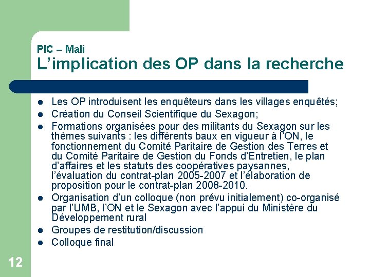 PIC – Mali L’implication des OP dans la recherche l l l 12 Les