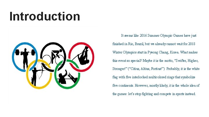 Introduction It seems like 2016 Summer Olympic Games have just finished in Rio, Brazil,