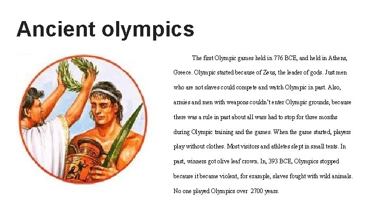 Ancient olympics The first Olympic games held in 776 BCE, and held in Athens,