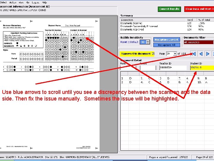 Use blue arrows to scroll until you see a discrepancy between the scantron and