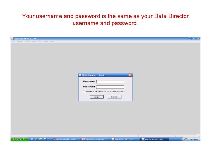 Your username and password is the same as your Data Director username and password.