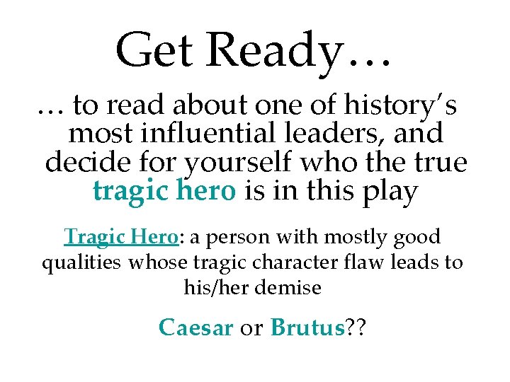 Get Ready… … to read about one of history’s most influential leaders, and decide
