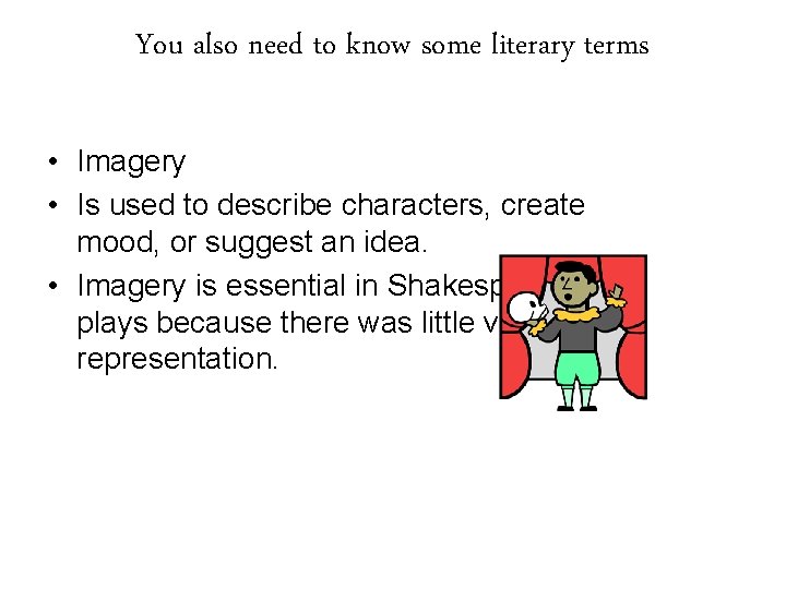 You also need to know some literary terms • Imagery • Is used to