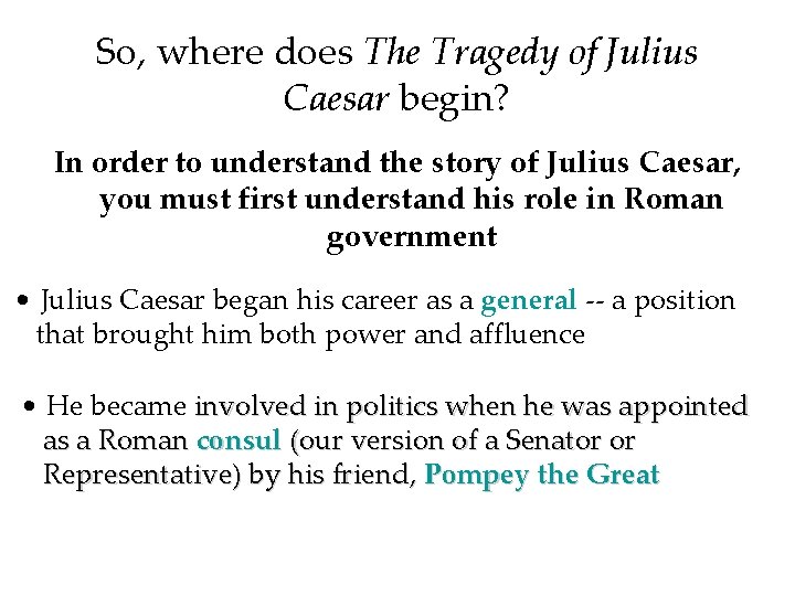 So, where does The Tragedy of Julius Caesar begin? In order to understand the