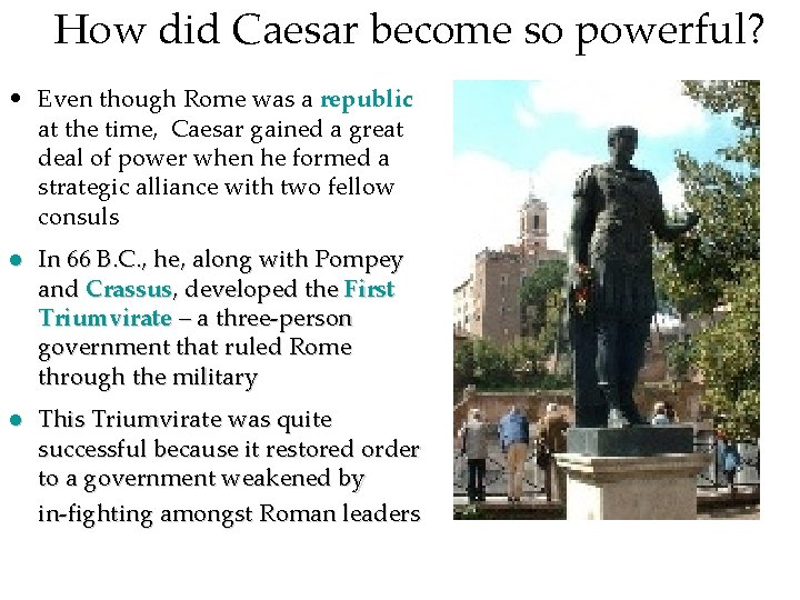 How did Caesar become so powerful? • Even though Rome was a republic at