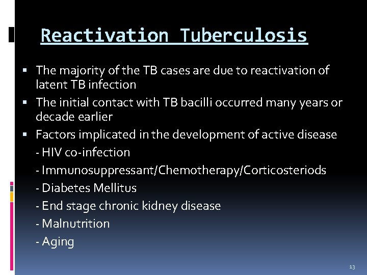Reactivation Tuberculosis The majority of the TB cases are due to reactivation of latent