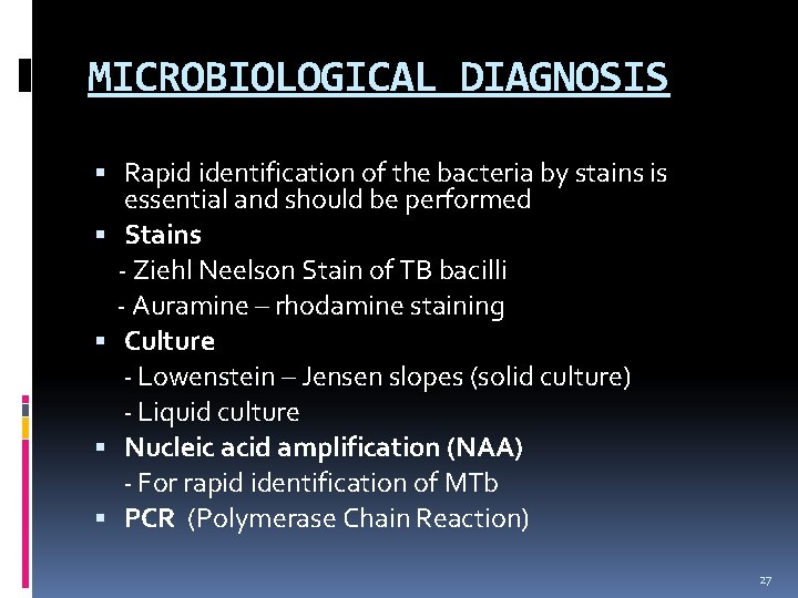 MICROBIOLOGICAL DIAGNOSIS Rapid identification of the bacteria by stains is essential and should be