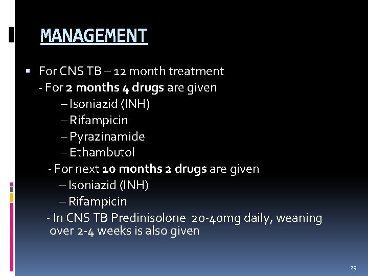 MANAGEMENT For CNS TB – 12 month treatment - For 2 months 4 drugs