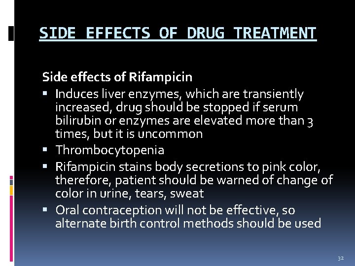 SIDE EFFECTS OF DRUG TREATMENT Side effects of Rifampicin Induces liver enzymes, which are