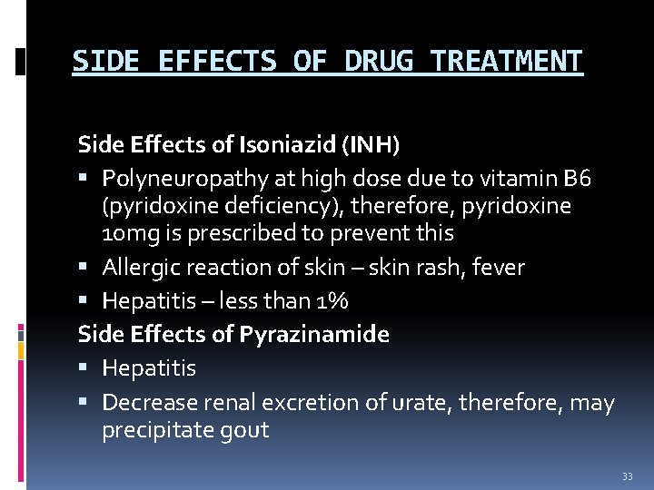 SIDE EFFECTS OF DRUG TREATMENT Side Effects of Isoniazid (INH) Polyneuropathy at high dose