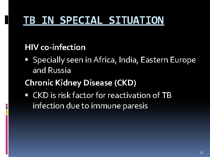 TB IN SPECIAL SITUATION HIV co-infection Specially seen in Africa, India, Eastern Europe and