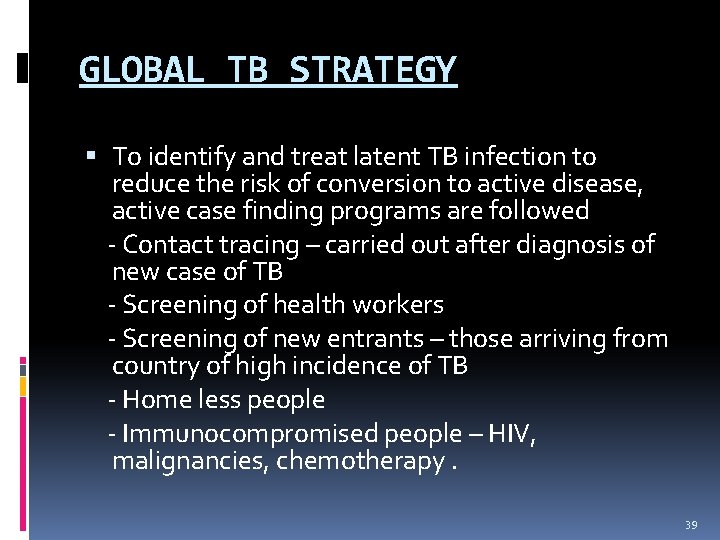 GLOBAL TB STRATEGY To identify and treat latent TB infection to reduce the risk