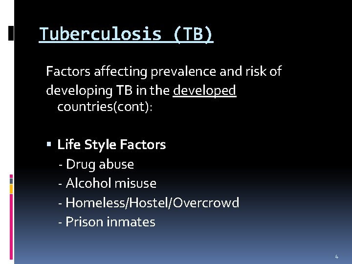 Tuberculosis (TB) Factors affecting prevalence and risk of developing TB in the developed countries(cont):
