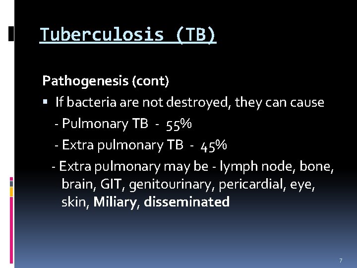 Tuberculosis (TB) Pathogenesis (cont) If bacteria are not destroyed, they can cause - Pulmonary