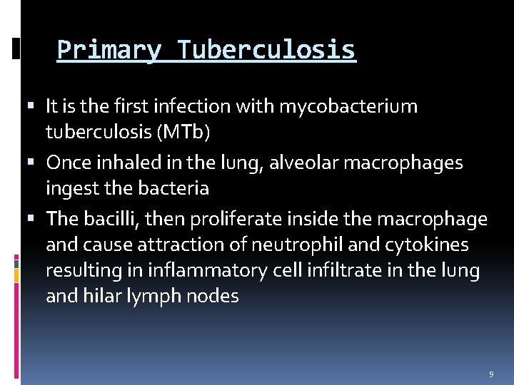 Primary Tuberculosis It is the first infection with mycobacterium tuberculosis (MTb) Once inhaled in