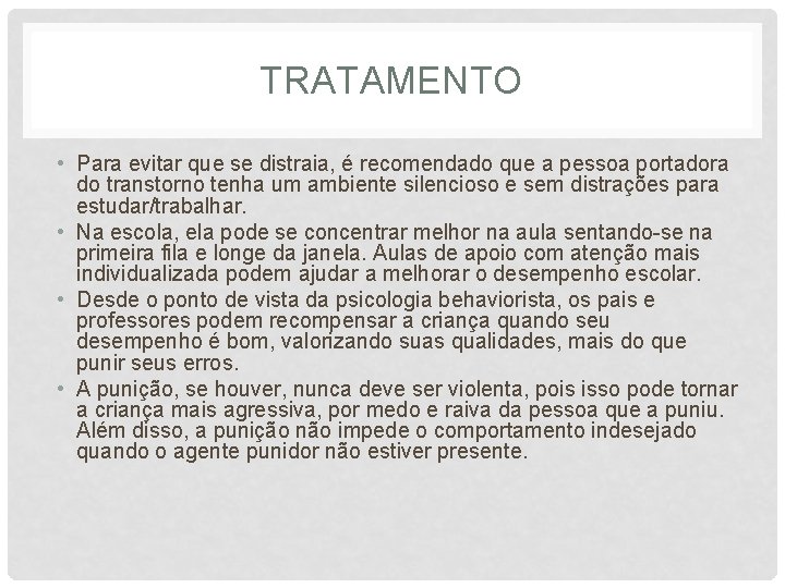 TRATAMENTO • Para evitar que se distraia, é recomendado que a pessoa portadora do