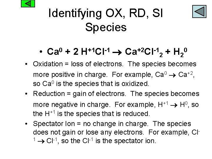 Identifying OX, RD, SI Species • Ca 0 + 2 H+1 Cl-1 Ca+2 Cl-12