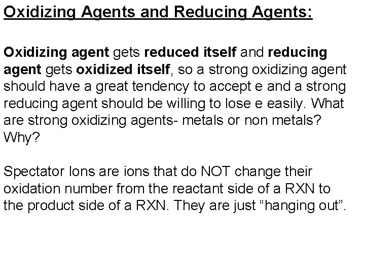 Oxidizing Agents and Reducing Agents: Oxidizing agent gets reduced itself and reducing agent gets