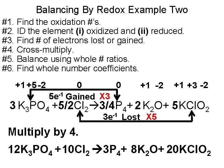 Balancing By Redox Example Two #1. Find the oxidation #’s. #2. ID the element