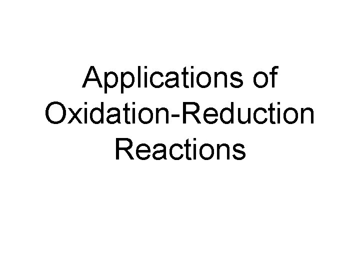 Applications of Oxidation-Reduction Reactions 
