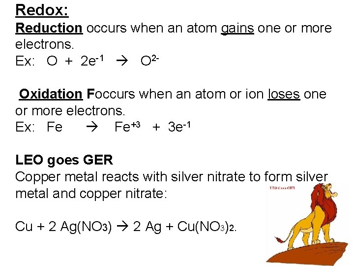 Redox: Reduction occurs when an atom gains one or more electrons. Ex: O +