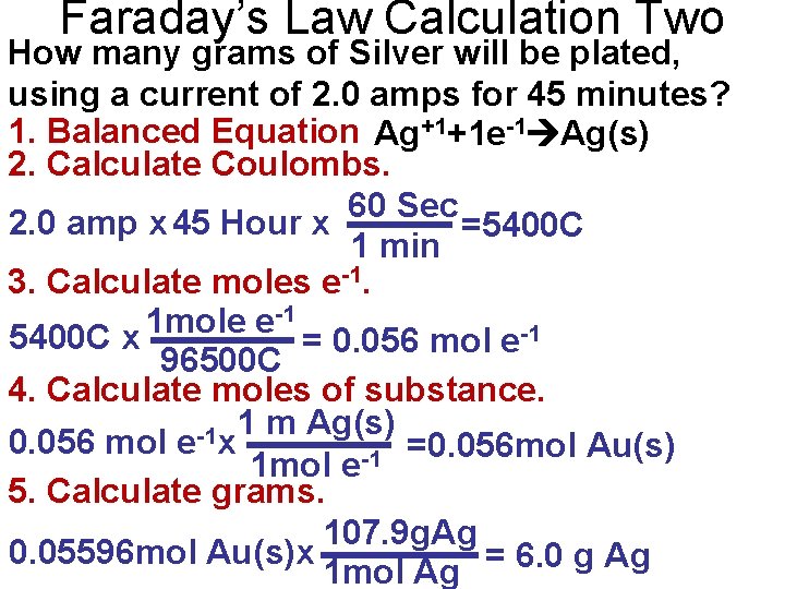 Faraday’s Law Calculation Two How many grams of Silver will be plated, using a