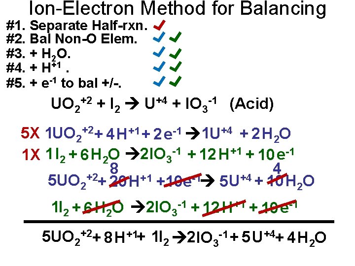 Ion-Electron Method for Balancing #1. Separate Half-rxn. #2. Bal Non-O Elem. #3. + H
