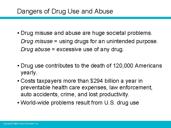 Dangers of Drug Use and Abuse • Drug misuse and abuse are huge societal