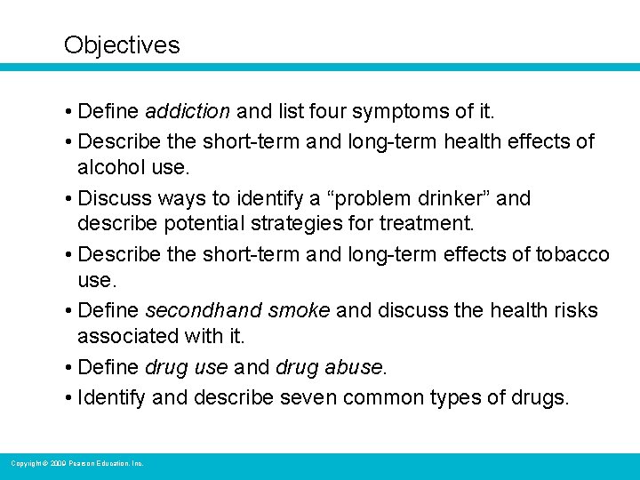 Objectives • Define addiction and list four symptoms of it. • Describe the short-term