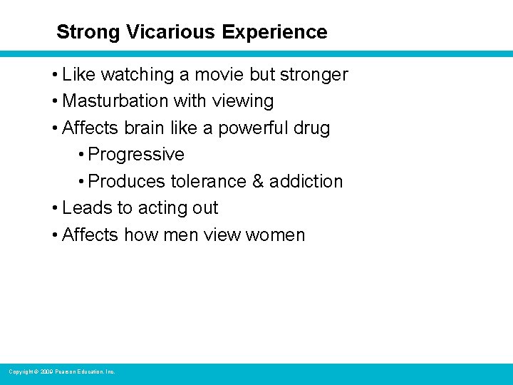 Strong Vicarious Experience • Like watching a movie but stronger • Masturbation with viewing