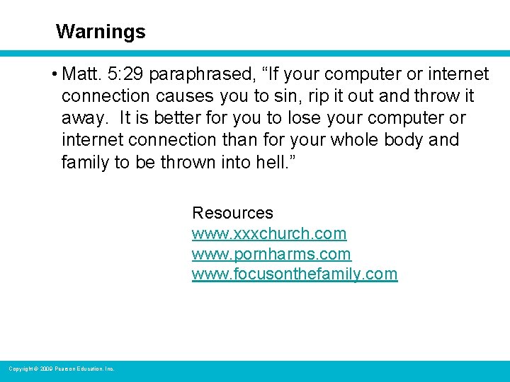 Warnings • Matt. 5: 29 paraphrased, “If your computer or internet connection causes you