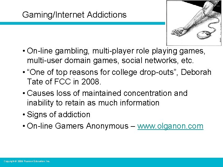 Gaming/Internet Addictions • On-line gambling, multi-player role playing games, multi-user domain games, social networks,