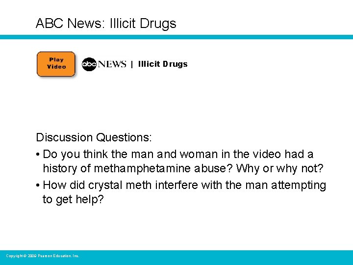 ABC News: Illicit Drugs | Illicit Drugs Discussion Questions: • Do you think the