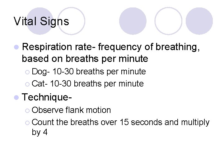 Vital Signs l Respiration rate- frequency of breathing, based on breaths per minute ¡