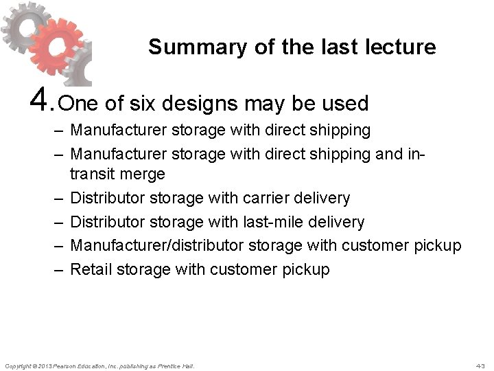 Summary of the last lecture 4. One of six designs may be used –