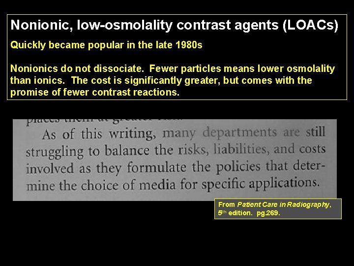 Nonionic, low-osmolality contrast agents (LOACs) Quickly became popular in the late 1980 s Nonionics