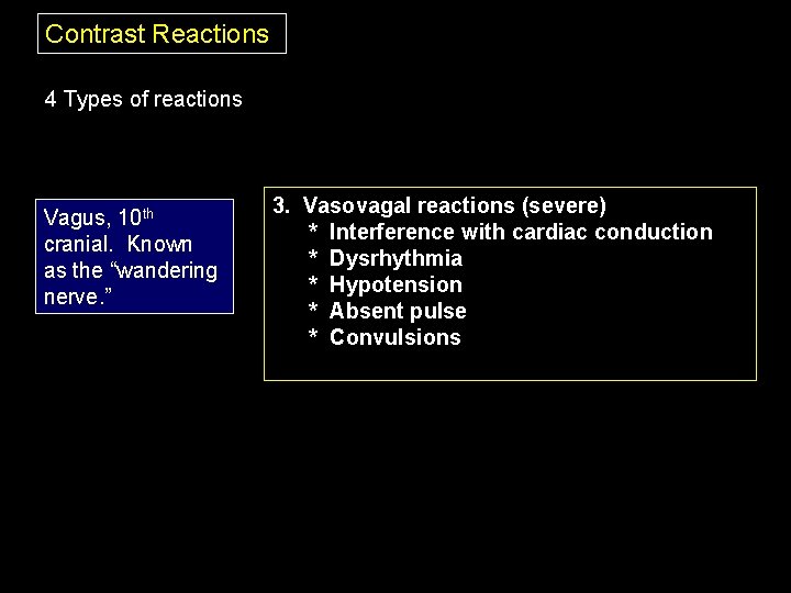 Contrast Reactions 4 Types of reactions Vagus, 10 th cranial. Known as the “wandering