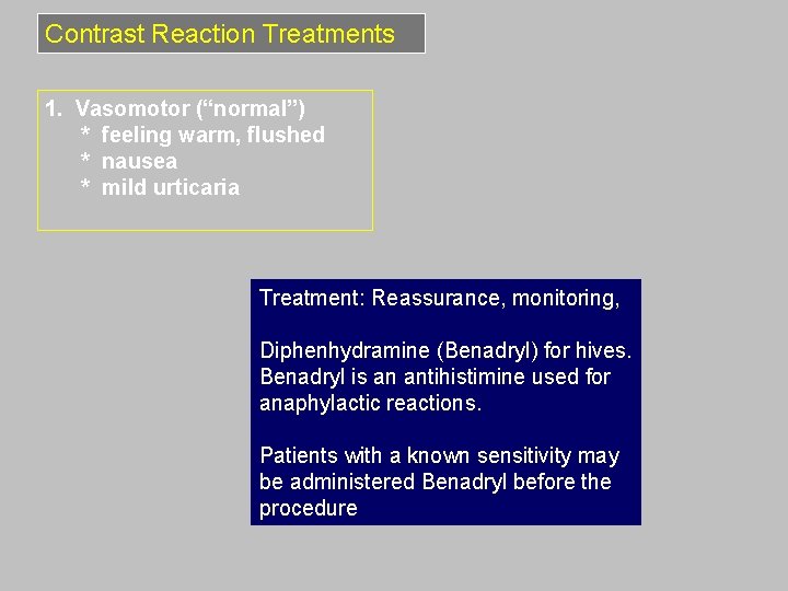 Contrast Reaction Treatments 1. Vasomotor (“normal”) * feeling warm, flushed * nausea * mild