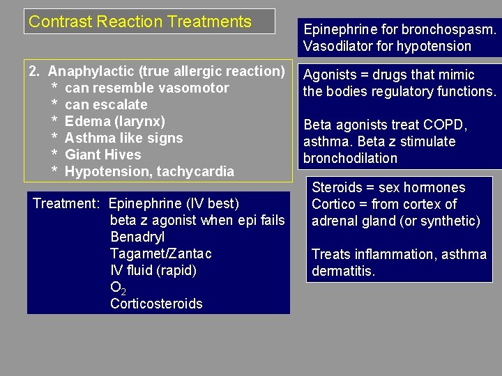 Contrast Reaction Treatments 2. Anaphylactic (true allergic reaction) * can resemble vasomotor * can