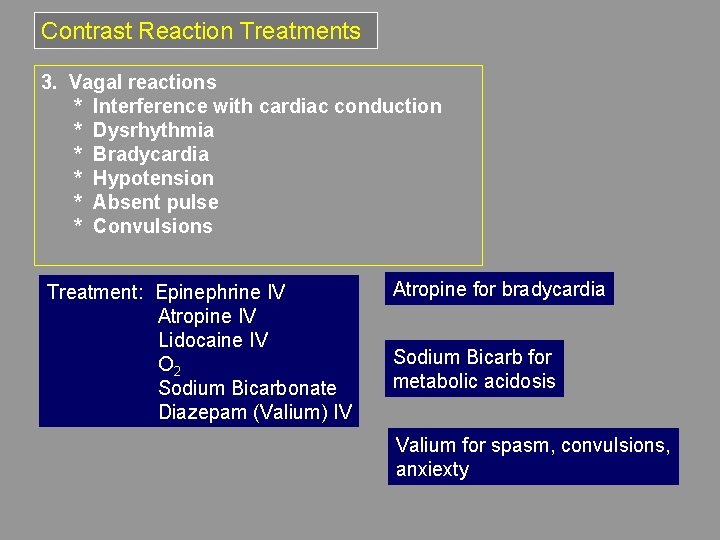 Contrast Reaction Treatments 3. Vagal reactions * Interference with cardiac conduction * Dysrhythmia *