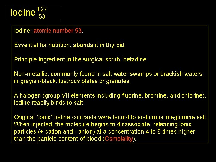 Iodine 127 53 Iodine: atomic number 53. Essential for nutrition, abundant in thyroid. Principle