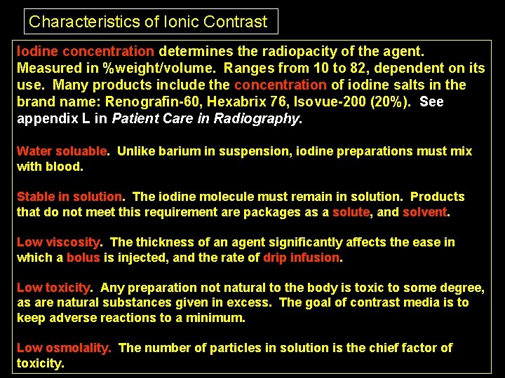 Characteristics of Ionic Contrast Iodine concentration determines the radiopacity of the agent. Measured in