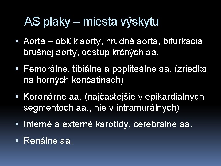 AS plaky – miesta výskytu Aorta – oblúk aorty, hrudná aorta, bifurkácia brušnej aorty,