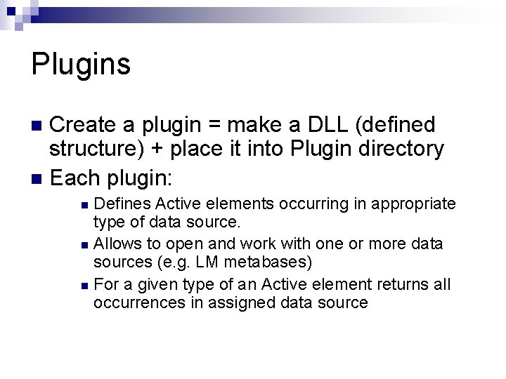 Plugins Create a plugin = make a DLL (defined structure) + place it into