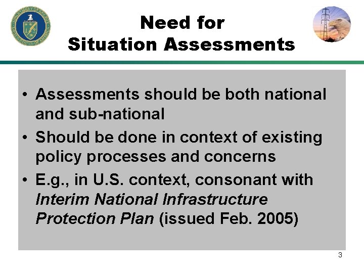 Need for Situation Assessments • Assessments should be both national and sub-national • Should